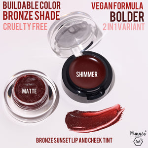 Bronze Sunset- LIP AND CHEEK TINT 2 in 1 matte + shimmer variant